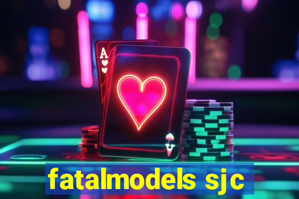 fatalmodels sjc